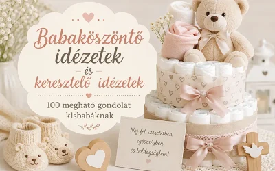 Babaköszöntő idézetek és keresztelő idézetek – 100 megható gondolat kisbabáknak